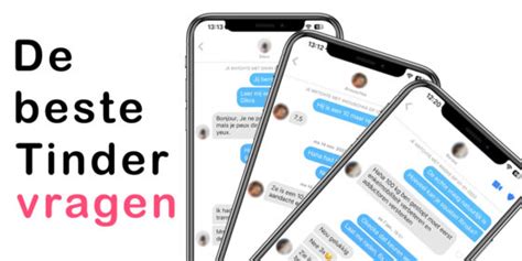 goede tinder vragen|47 Leukste Tinder vragen voor een fantastisch gesprek